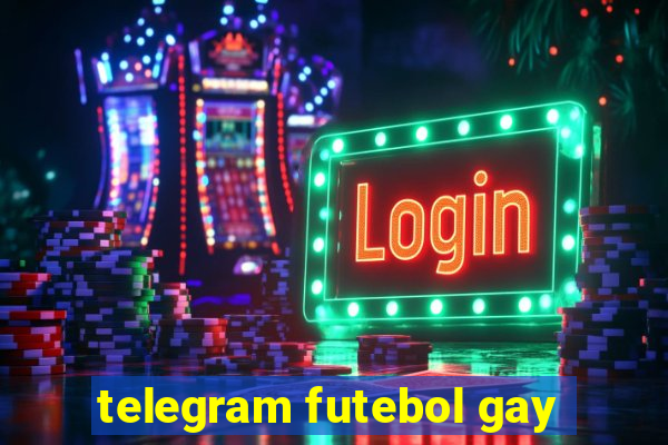 telegram futebol gay